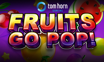 Tom Horn Gaming Releases Classic Themed Online Slot Fruits Go Pop