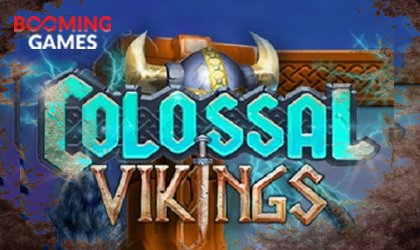 Booming Games Calls for Raids and Plunder with Colossal Vikings Slot Release